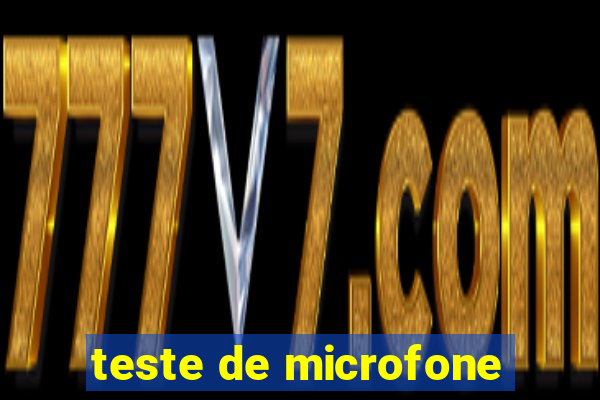 teste de microfone